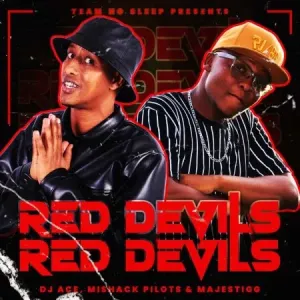 DJ Ace Red Devils (Michack Pilots & Majestigg) Mp3 Download Fakaza: