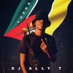 DJ Ally T – ‎Mozambique Mp3 Download Fakaza: