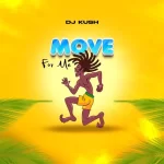 DJ Kush – Move For Me Mp3 Download Fakaza: DJ Kush