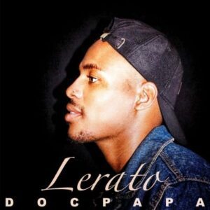 DOC papa, Leon Lee – Lerato Mp3 Download Fakaza: