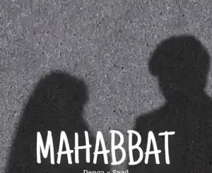 DENGA – MAHABBAT FT SAAD Mp3 Download Fakaza
