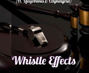 Dj Brandon01 – Whistle Effects 2.0 ft Dj Ayobanes, DrummeRTee924 & Citykingrsa Mp3 Download Fakaza: