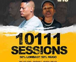 Dj Hugo 10111 Sessions Vol. 18 (50% Lowbase 50% Hugo) Mp3 Download Fakaza: