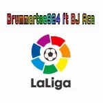 DrummeRTee924 – LaLiga ft DJ Ace Mp3 Download Fakaza