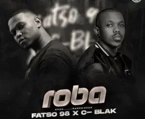 Fatso 98 – Roba ft C-Blak & CoolKruger Mp3 Download Fakaza: 