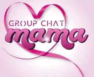 Group Chat  Mama Mp3 Download Fakaza: