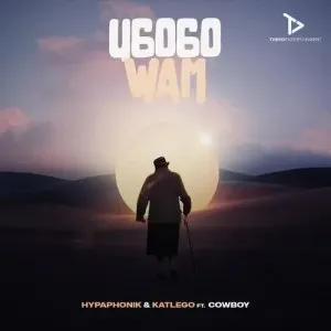Hypaphonik & Katlego uGogo Wam ft. Cowboy Mp3 Download Fakaza