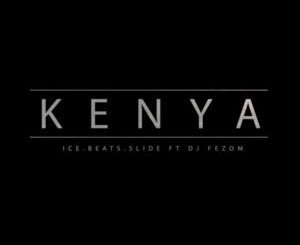 Ice Beats Slide KENYA Ft DJ Fezo Mp3 Download Fakaza: