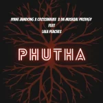 Iyane Jamdong, Crosswavee & Da Muziqal Prodigy – Phutha ft Lala Peaches Mp3 Download Fakaza: