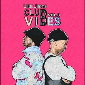 Lilac Jeans – Club Vibes, Vol. 8 EP Zip Download Fakaza: