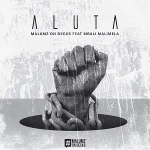 Malumz on Decks Aluta ft. Mbali Malimela Mp3 Download Fakaza :