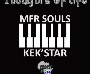 Mfr Souls & Kek’star – Thoughts Of Life (Main Drop Bass Mix HIGH) Mp3 Download Fakaza: