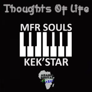 Mfr Souls & Kek’star – Thoughts Of Life (Main Drop Bass Mix HIGH) Mp3 Download Fakaza