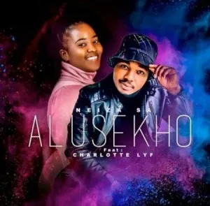 Neiza SA – Alusekho ft. Charlotte Lyf & Blaq Major Mp3 Download Fakaza: