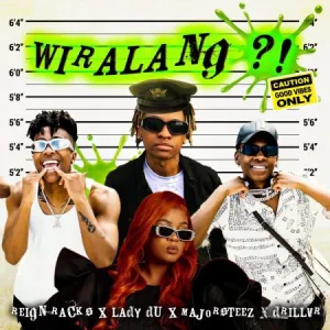 Reign Racks & Lady Du – Wiralang ft. Majorsteez & Drillvr Mp3 Download Fakaza