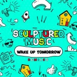 SculpturedMusic Wake Up Tomorrow (Young Molz Funky Groove Mix) Mp3 Download Fakaza