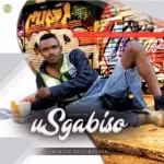 Sgabiso Uye wangibamba udali Mp3 Download Fakaza: