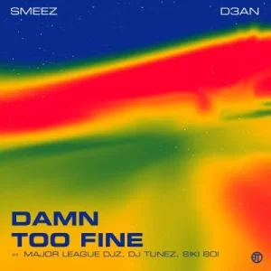 Smeez & D3an ft Major League DJz – Damn Too Fine EP Zip Download Fakaza: