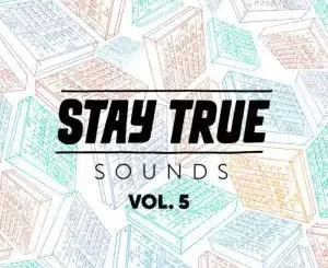 Stay True Sounds Vol.5 (Compiled by Kid Fonque) Album Download Fakaza: S