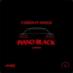 T.Vizion Piano Black ft Maggz Mp3 Download Fakaza: