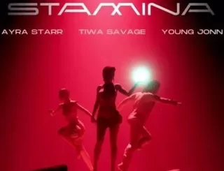 TIWA SAVAGE STAMINA FT AYRA STARR & YOUNG JONN Mp3 Download Fakaza: