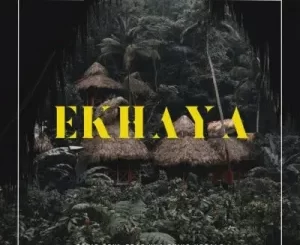 Toxic Soul, Kha Ching Vocals, Aembu – Ekhaya Mp3 Download Fakaza