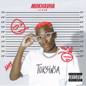TUKSINSA MUKHAVHA (ALBUM) Ep Zip Download Fakaza: