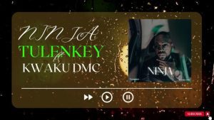 Tulenkey “Ninja” ft. Kwaku DMC  Mp3 Download Fakaza: