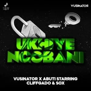 Vusinator – Ukhiye Ngobani ft Abuti Starring, Cliffgado & Sox Mp3 Download Fakaza: