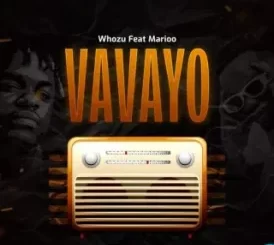 WHOZU VAVAYO FT. MARIOO Mp3 Download Fakaza: WHOZU