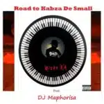 Wizba SA – Road to Kabza De Small ft DJ Maphorisa Mp3 Download Fakaza: