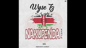 Wyse Nakupenda Kenya Mp3 Download Fakaza: T