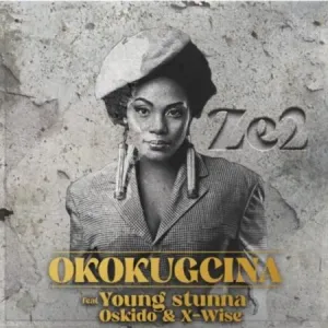 Ze2 – Okokgcina ft. Young Stunna, Oskido & X-Wise Mp3 Download Fakaza: