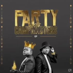 CAMPMASTERS – PARTY WITH CAMPMASTERS (ALBUM) Ep Zip Download Fakaza: