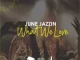 JUNE JAZZIN WHAT WE LOVE Mp3 Download Fakaza: