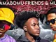 MELLOW & SLEAZY NGAMABOMU FRIENDS & MUSIC FT TMAN XPRESS & ROBS YA Mp3 Download Fakaza: