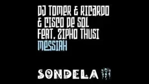 DJ TOMER & RICARDO & CISCO DE SOL – MESSIAH FT.ZIPHO THUSI Mp3 Download Fakaza: