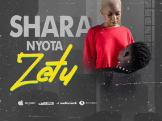 SHARA NYOTA ZETU Mp3 Download Fakaza:
