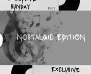 soulMc Nito-s – Exclusive Sunday Vol 13(Nostalgic Edition) Mp3 Download Fakaza: