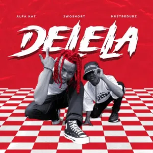 Alfa Kat Delela ft 2woshort & Mustbedubz Mp3 Download Fakaza: