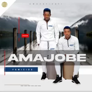 Amajobe – Femicide Album Download Fakaza: