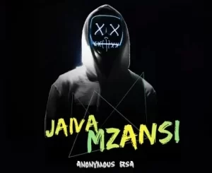 Anonymous RSA – Jaiva Mzansi Mp3 Download Fakaza