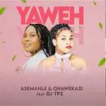 Asemahle & Qhawekazi – Yaweh ft. DJ TPZMp3 Download Fakaza: