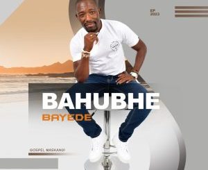 Bahubhe – Bayede Ep Zip Download Fakaza:  