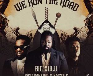Big Zulu We Run The Road Mp3 Download 300x300 1