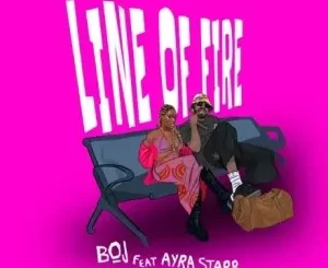 Boj – Line Of Fire Ft. Ayra Starr Mp3 Download Fakaza