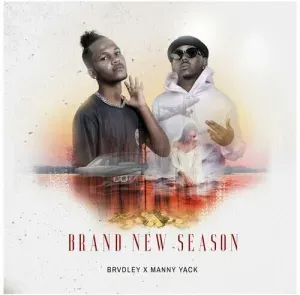 Brvdley & Manny Yack – Brand New Season Mp3 Download Fakaza: