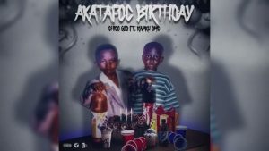 ChicoGod – Akatafoc Birthday ft Kwaku DMC Mp3 Download Fakaza
