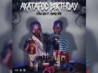 ChicoGod – Akatafoc Birthday ft Kwaku DMC Mp3 Download Fakaza