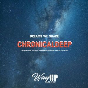 Chronical Deep – Dreams We Share 1 Ep Zip Download Fakaza: